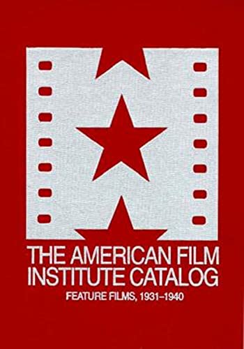 9780520079083: The 1931–1940: American Film Institute Catalog of Motion Pictures Produced in the United States: Feature Films (The AFI Catalog of Motion Pictures Produced in the United States)