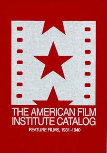 9780520079083: The American Film Institute Catalog of Motion Pictures Produced in the United States: Feature Films, 1931-1940