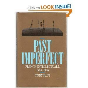 Imagen de archivo de Past Imperfect: French Intellectuals, 1944-1956 a la venta por Open Books West Loop