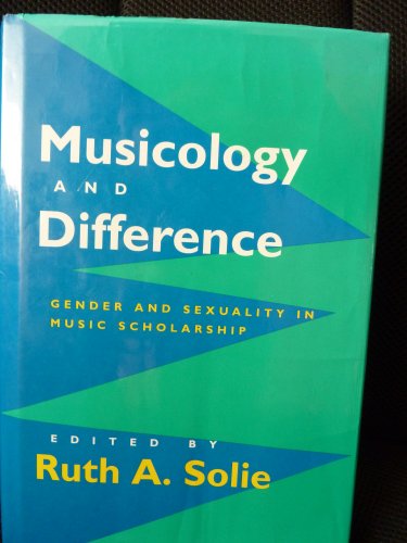 9780520079274: Musicology & Difference – Gender & Sexuality in Music Scholarship: Gender and Sexuality in Music Scholarship