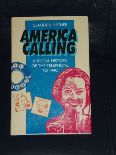Imagen de archivo de America Calling : A Social History of the Telephone to 1940 a la venta por Better World Books