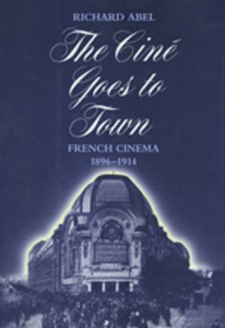 Stock image for The Cin� Goes to Town: French Cinema, 1896-1914 for sale by Wonder Book