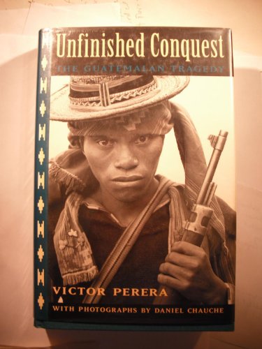 Imagen de archivo de Unfinished Conquest : The Guatemalan Tragedy a la venta por Better World Books