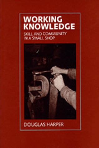 9780520079700: Working Knowledge: Skill and Community in a Small Shop