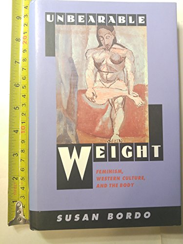 9780520079793: Unbearable Weight: Feminism, Western Culture, and the Body