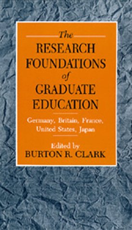 Beispielbild fr The Research Foundations of Graduate Education: Germany, Britain, France, United States, Japan zum Verkauf von medimops