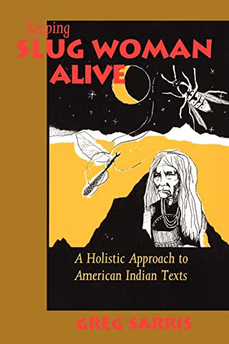 Stock image for Keeping Slug Woman Alive : A Holistic Approach to American Indian Texts for sale by Better World Books