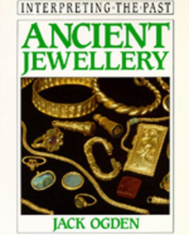 Ancient Jewellery (Interpreting the Past) (9780520080300) by Ogden, Jack