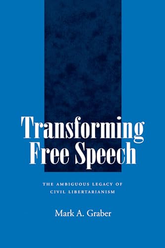 Stock image for Transforming Free Speech: The Ambiguous Legacy of Civil Libertarianism for sale by ThriftBooks-Dallas
