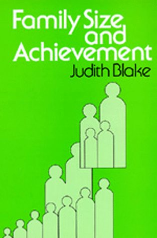 Family Size and Achievement (Studies in Demography) (9780520080416) by Blake, Judith