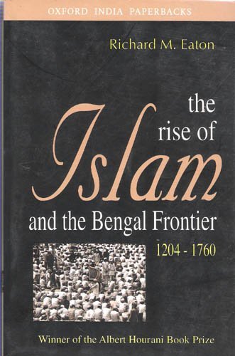 9780520080775: The Rise of Islam and the Bengal Frontier, 1204-1760