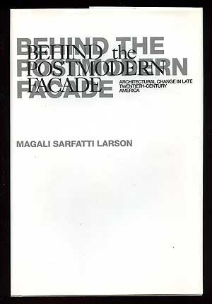 Stock image for Behind the Postmodern Facade: Architectural Change in Late Twentieth-Century America for sale by Cathy's Half Price Books