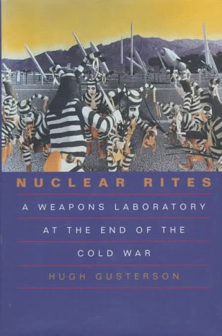 9780520081475: Nuclear Rites: A Weapons Laboratory at the End of the Cold War