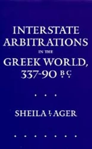 9780520081628: Interstate Arbitrations in the Greek World, 337-90 B.C. (Hellenistic Culture & Society) (Hellenistic Culture and Society): Volume 18