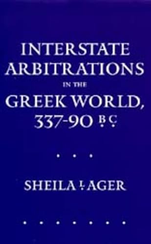 Interstate Arbitrations in the Greek World, 337?90 B.C. (Hellenistic Culture and Society)