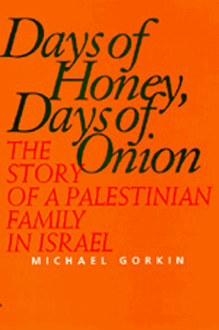 Stock image for Days of Honey, Days of Onion: The Story of a Palestinian Family in Isrl for sale by Harmonium Books