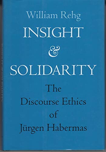 Stock image for Insight and Solidarity : The Discourse Ethics of Jurgen Habermas for sale by Better World Books