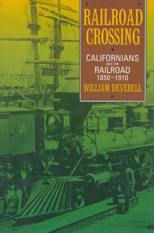 Imagen de archivo de Railroad Crossing: Californians and the Railroad, 1850-1910 a la venta por SecondSale