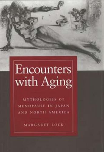 Stock image for Encounters with Aging : Mythologies of Menopause in Japan and North America for sale by Better World Books
