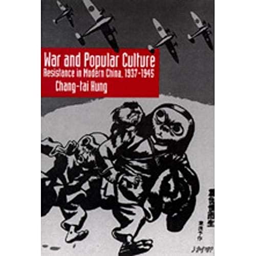 Stock image for War and Popular Culture : Resistance in Modern China, 1937-1945 for sale by Better World Books