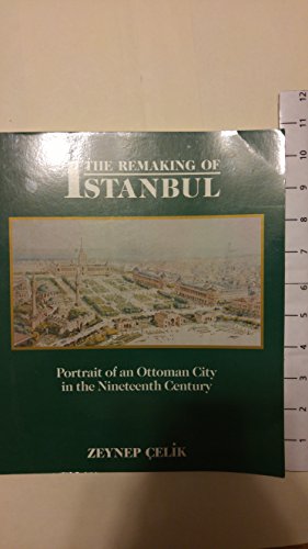 9780520082397: The Remaking of Istanbul: Portrait of an Ottoman City in the Nineteenth Century