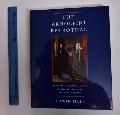 Beispielbild fr The Arnolfini Betrothal : Medieval Marriage and the Enigma of Van Eyck's Double Portrait zum Verkauf von Better World Books