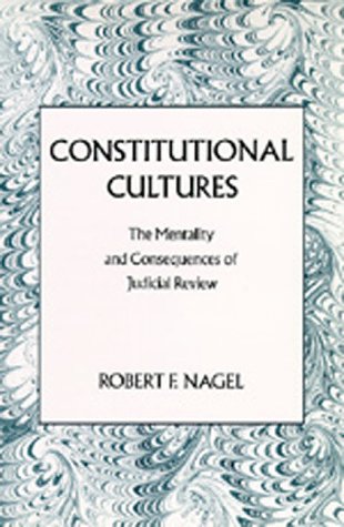 Beispielbild fr Constitutional Cultures: The Mentality and Consequences of Judicial Review Nagel, Robert F. zum Verkauf von Broad Street Books