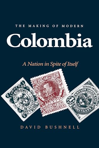 9780520082892: The Making of Modern Colombia: A Nation in Spite of Itself