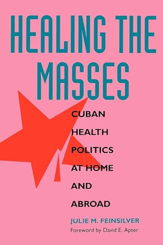 Stock image for Healing the Masses Cuban Health Politics at Home & Abroad (Paper) for sale by Revaluation Books