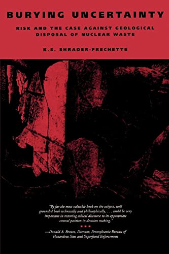 9780520083011: Burying Uncertainty: Risk and the Case Against Geological Disposal of Nuclear Waste