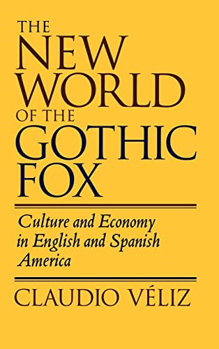 9780520083165: The New World of the Gothic Fox: Culture and Economy in English and Spanish America