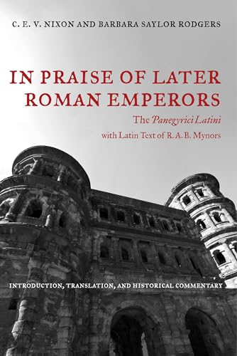 Beispielbild fr In Praise of Later Roman Emperors: The Panegyrici Latini (The Transformation of the Classical Heritage Series Volume XXI) zum Verkauf von Ed's Editions LLC, ABAA