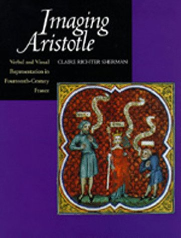 Beispielbild fr Imaging Aristotle: Verbal and Visual Representation in Fourteenth-Century France zum Verkauf von Powell's Bookstores Chicago, ABAA