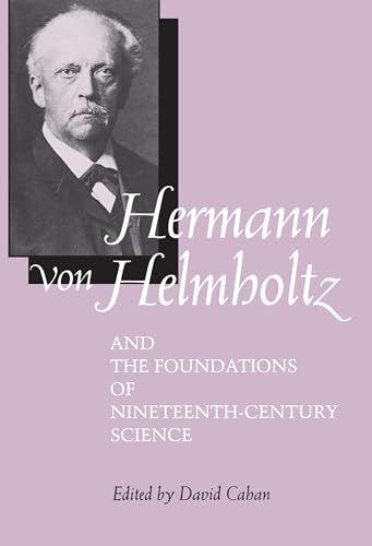 Stock image for Hermann von Helmholtz and the Foundations of Nineteenth-Century Science (Volume 10) (California Studies in the History of Science) for sale by SecondSale