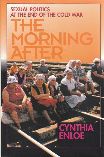 9780520083356: The Morning After: Sexual Politics at the End of the Cold War