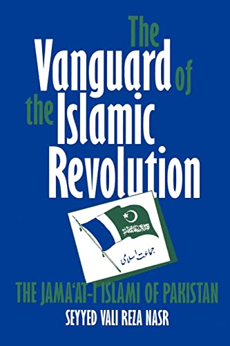 9780520083691: The Vanguard of the Islamic Revolution: The Jama'at-i Islami of Pakistan: 19 (Comparative Studies on Muslim Societies)