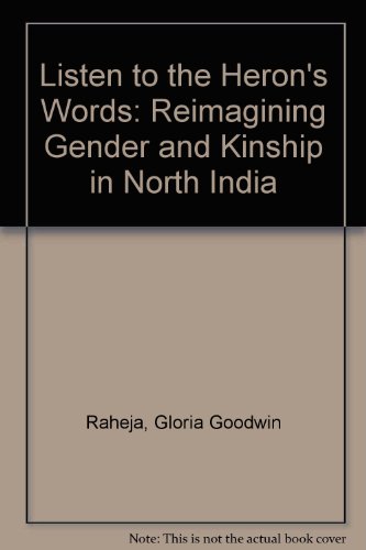 Imagen de archivo de Listen to the heron's Words, Reimagining gender and kinship in North India a la venta por N. Fagin Books