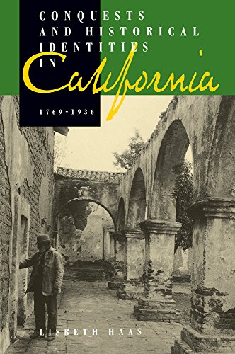 9780520083806: Conquests and Historical Identities in California, 1769-1936