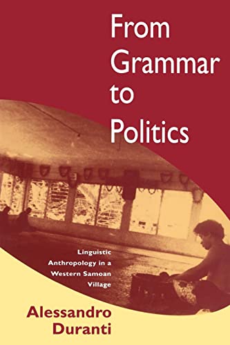 From Grammar to Politics: Linguistic Anthropology in a Western Samoan Village - Alessandro Duranti