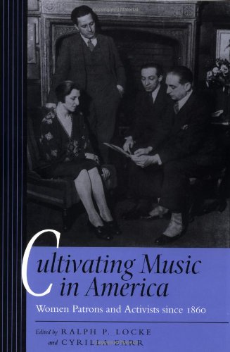 Imagen de archivo de Cultivating Music in America: Women Patrons and Activists since 1860 a la venta por RPL Library Store