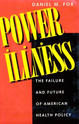 Beispielbild fr Power and Illness : The Failure and Future of American Health Policy zum Verkauf von Better World Books