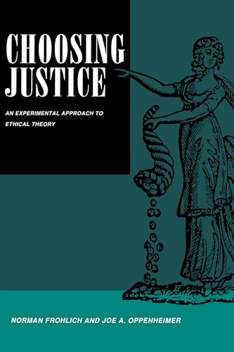 Stock image for Choosing Justice: An Experimental Approach to Ethical Theory (California Series on Social Choice and Political Economy) (Volume 22) for sale by GF Books, Inc.