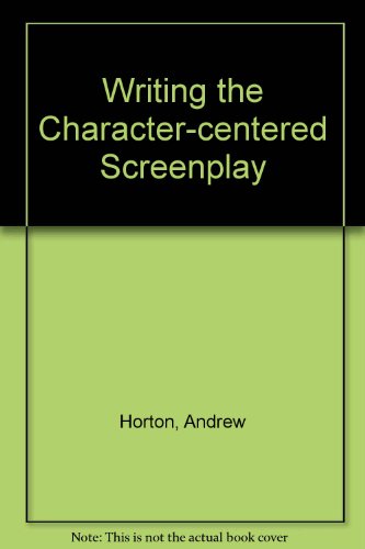 9780520084551: Writing the Character-Centered Screenplay