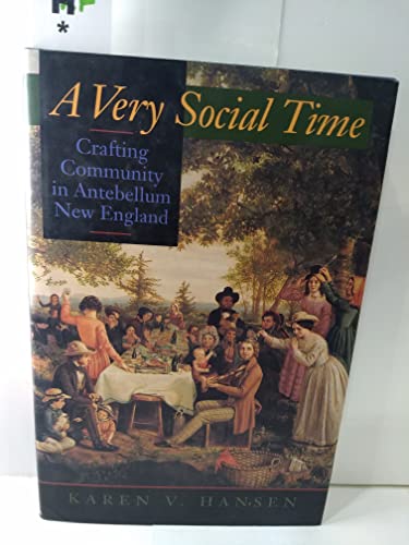 Imagen de archivo de A Very Social Time : Crafting Community in Antebellum New England a la venta por Better World Books