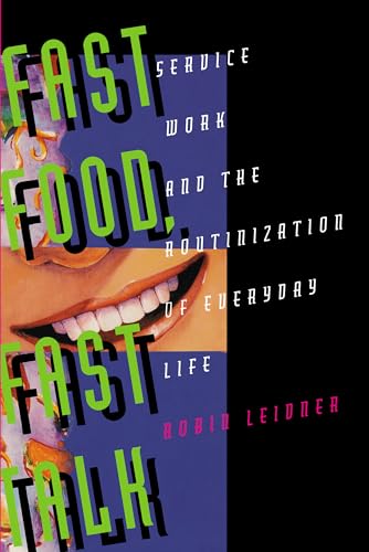 Fast Food, Fast Talk: Service Work and the Routinization of Everyday Life (9780520085008) by Leidner, Robin