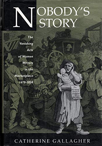 Stock image for Nobody's Story : The Vanishing Acts of Women Writers in the Marketplace, 1670-1820 for sale by Better World Books