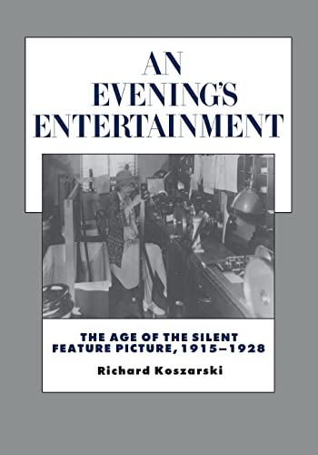 An Evenings Entertainment : The Age of the Silent Feature Picture, 1915-1928 History of the American Cinema: Volume 3 - Koszarski, Richard