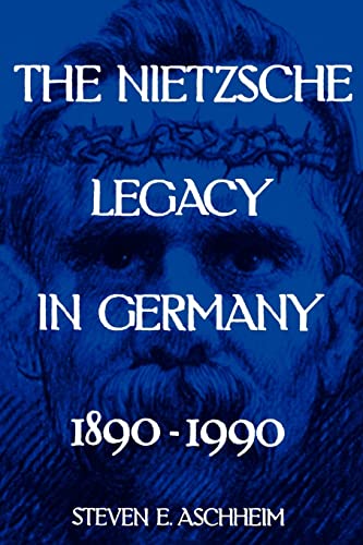 The Nietzsche Legacy in Germany 1890-1990