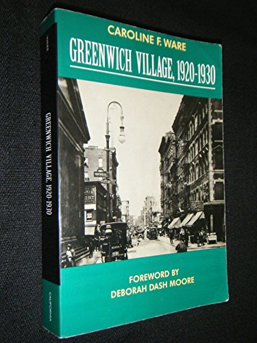 Greenwich Village, 1920-1930 (Classics in Urban History) (9780520085664) by Ware, Caroline F.