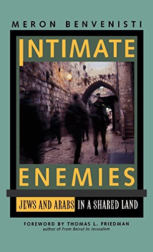 Intimate Enemies: Jews and Arabs in a Shared Land - Benvenisti, Meron